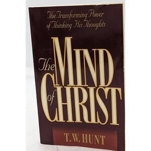 Mind of Christ Transforming Power of Thinking His Thoughts By TW Hunt Paperback
